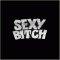 Sexy Bitch Pin