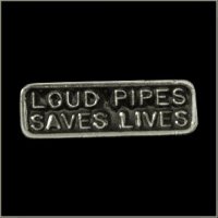 Loud Pipes Save Lives Pin